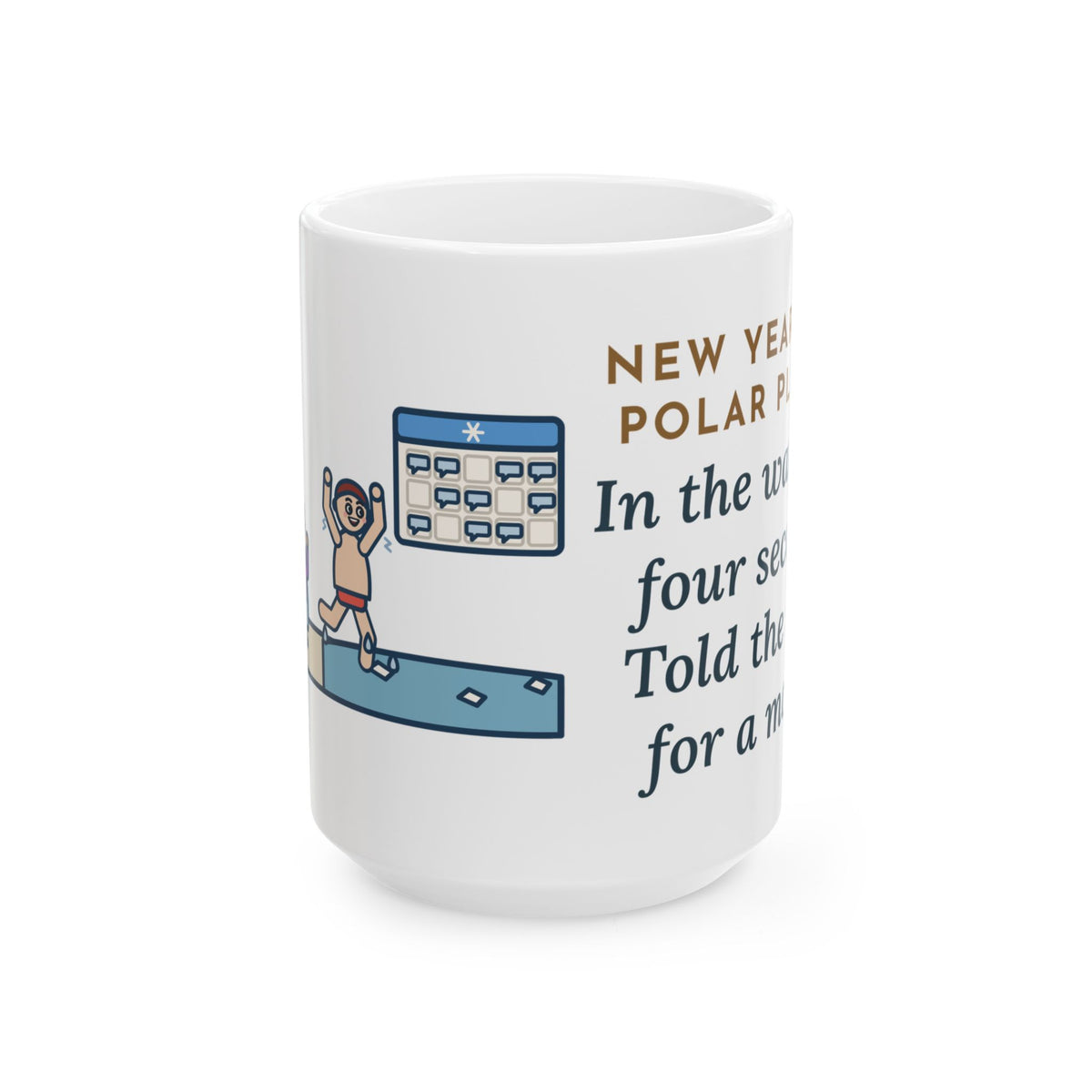In the Water Four Seconds, Told the Story for a Month 15oz Mug, Large Funny New Year's Day Plunge Coffee Mug