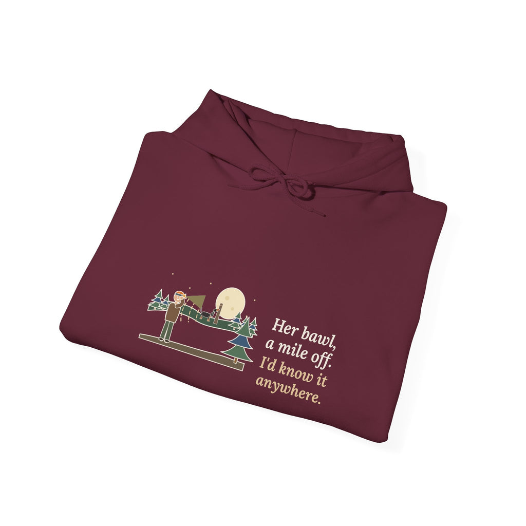 Coonhound Hoodie - Her Bawl, a Mile Off. I'd Know It Anywhere. Hound Hooded Sweatshirt