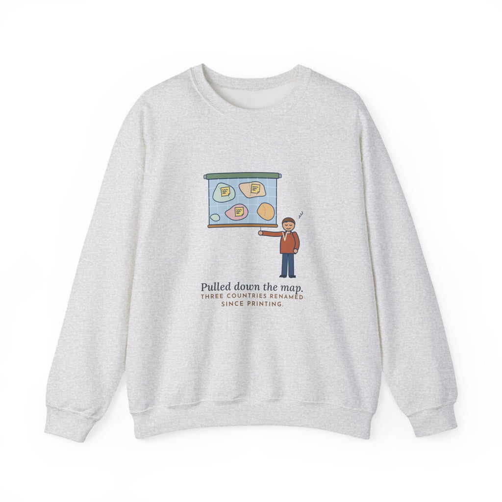 Geography Teacher Crewneck Sweatshirt - Three Countries Renamed Since Printing Classroom Map