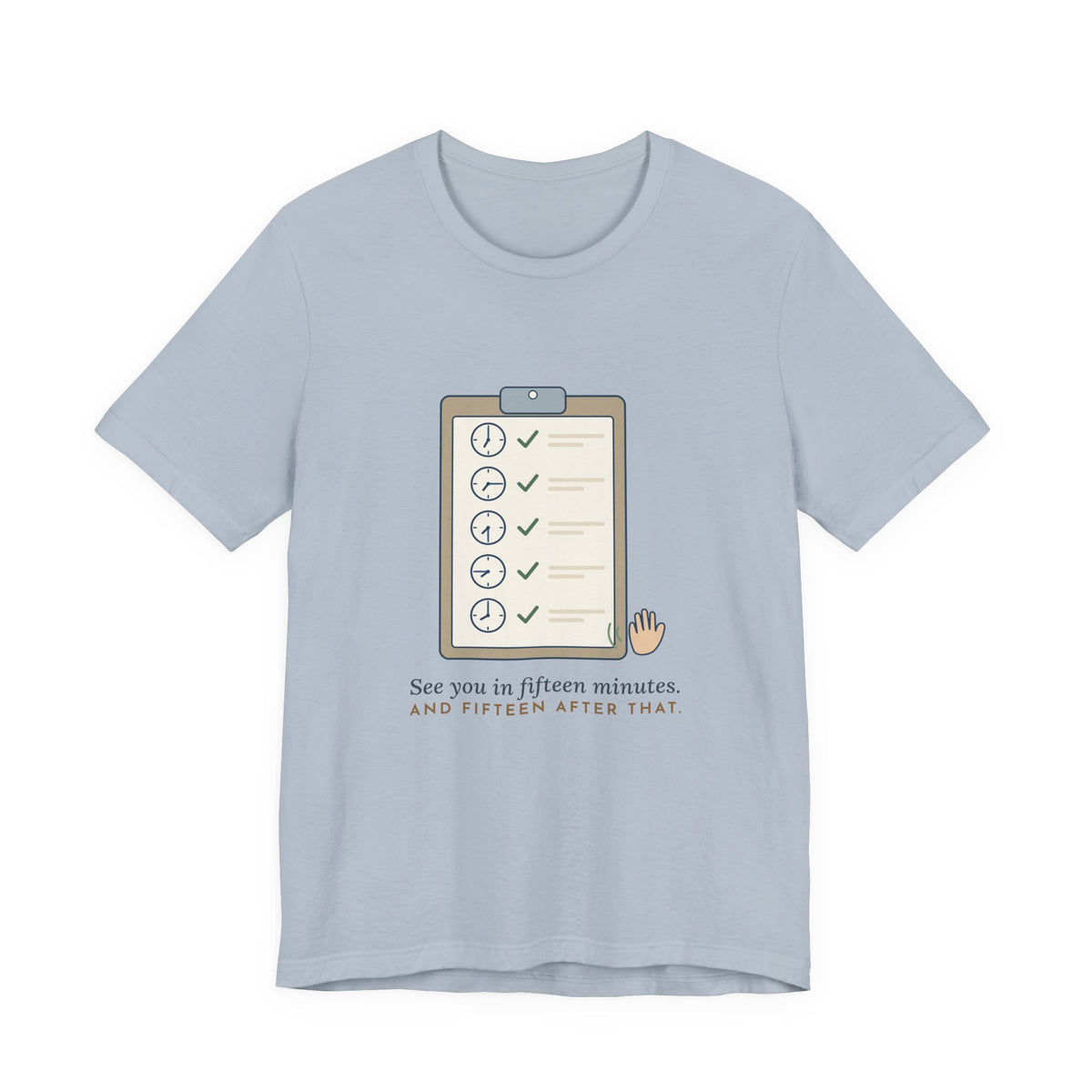 Psych Nurse T-Shirt - See You in Fifteen Minutes. And Fifteen After That. Behavioral Health Tee