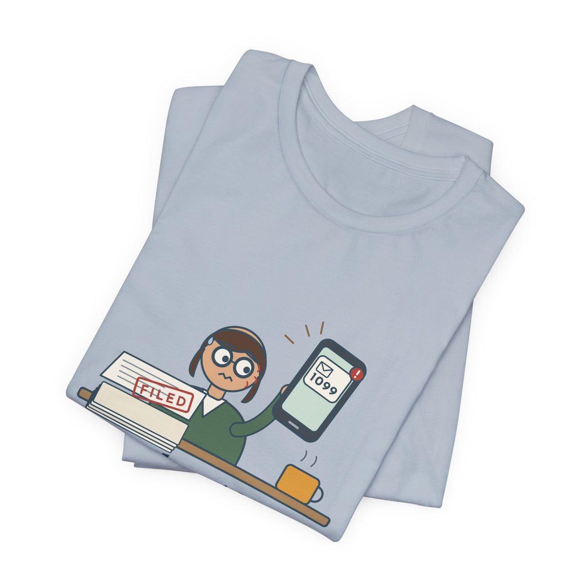 Tax Preparer T-Shirt - Another 1099? After I Filed? Funny Accountant Tee