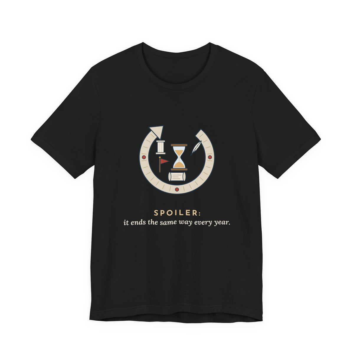History Teacher T-Shirt - Spoiler: It Ends the Same Way Every Year. Social Studies Tee