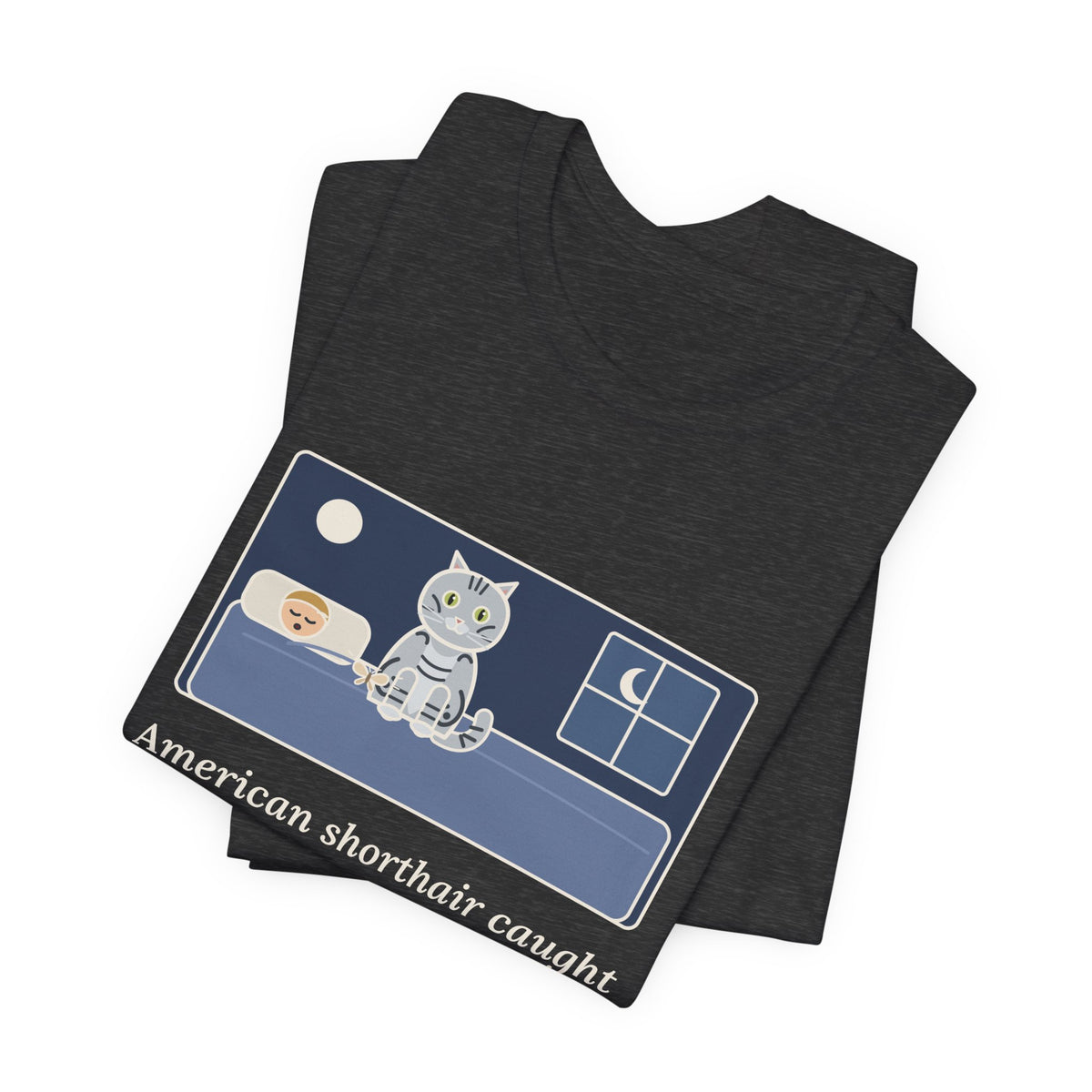American Shorthair Cat T-Shirt - Caught a Moth at 2 a.m. and Set It on My Chest