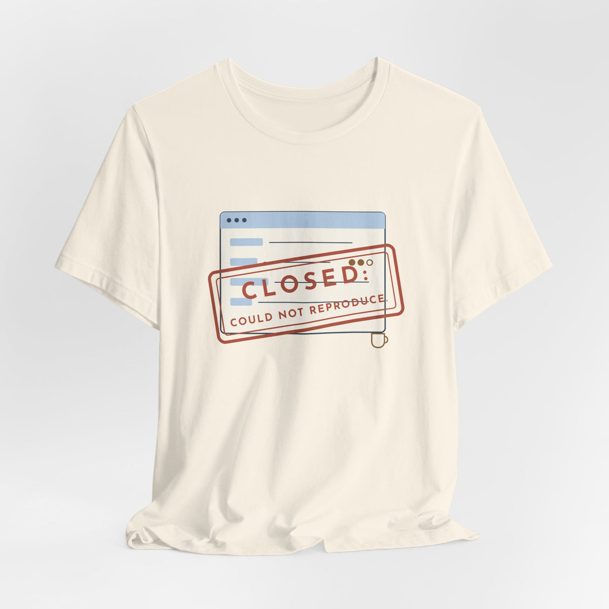IT Support T-Shirt - Closed: Could Not Reproduce Help Desk Tee
