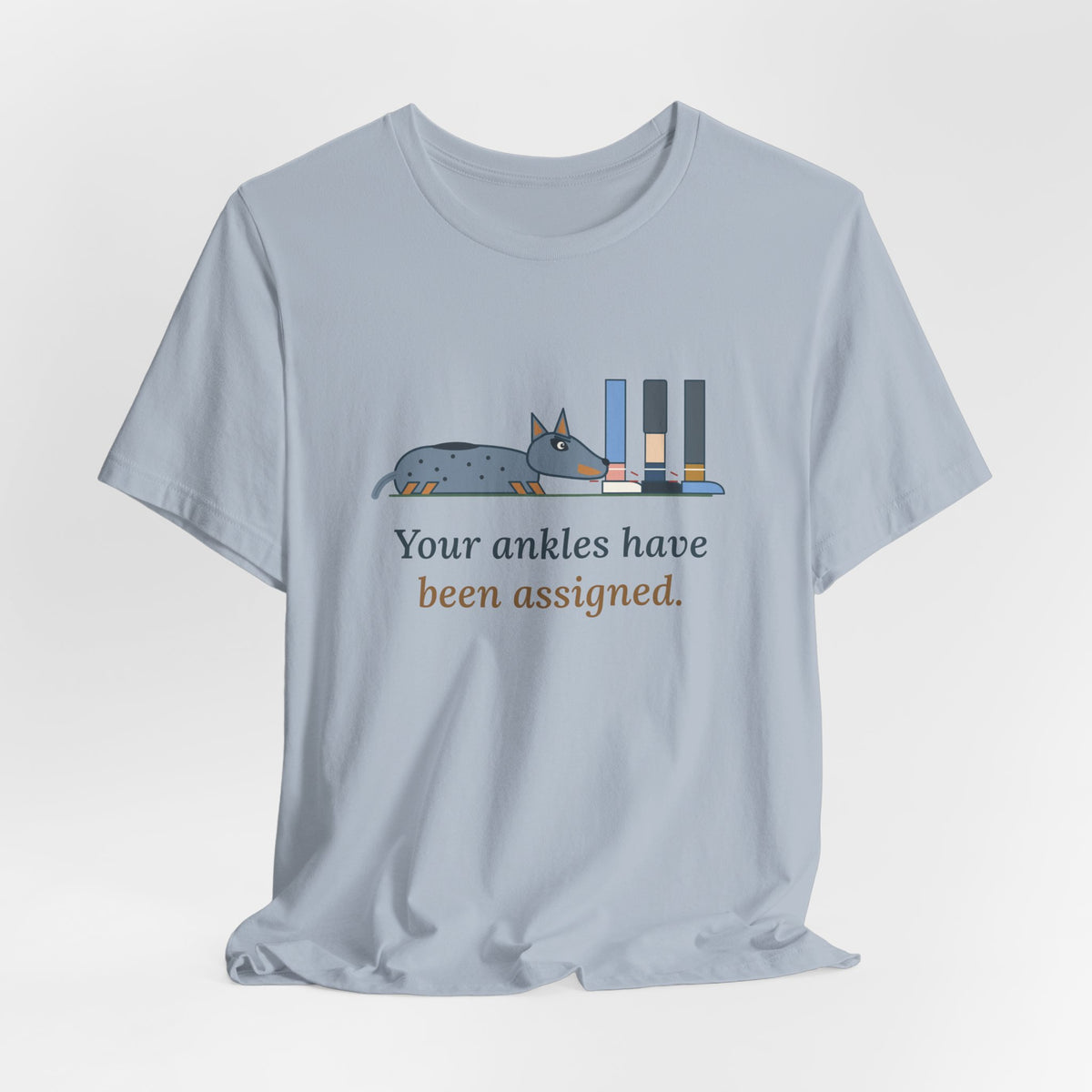 Australian Cattle Dog T-Shirt - Your Ankles Have Been Assigned Funny Blue Heeler Tee