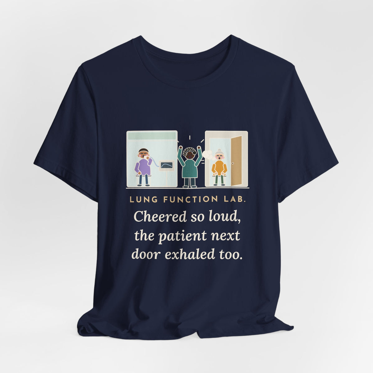 Pulmonary Function Lab Nurse T-Shirt - Cheered So Loud the Patient Next Door Exhaled Too