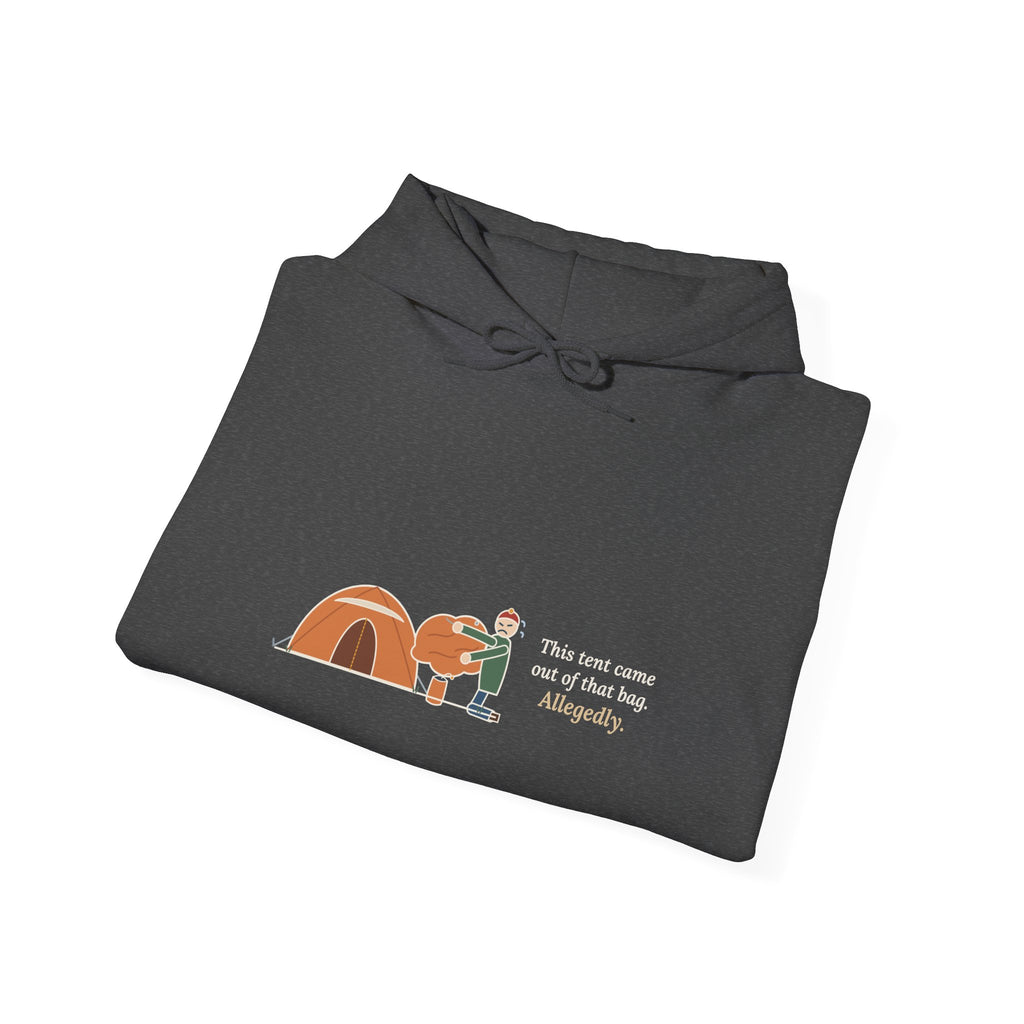 Tent Camping Hoodie - This Tent Came Out of That Bag. Allegedly. Camper Hooded Sweatshirt