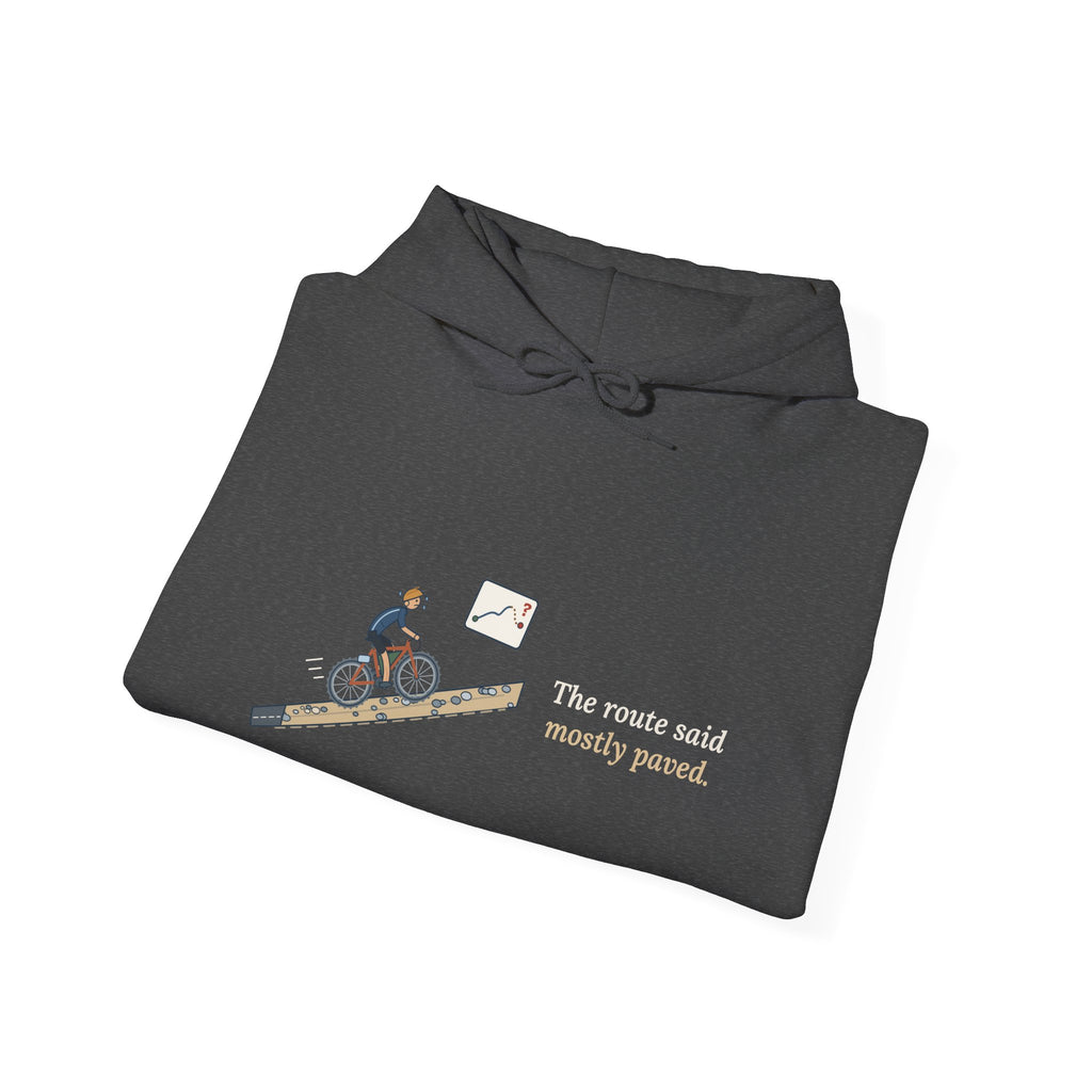 Gravel Cycling Hoodie - The Route Said Mostly Paved. Funny Gravel Ride Hooded Sweatshirt