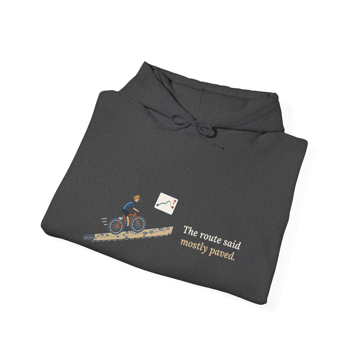 Gravel Cycling Hoodie - The Route Said Mostly Paved. Funny Gravel Ride Hooded Sweatshirt