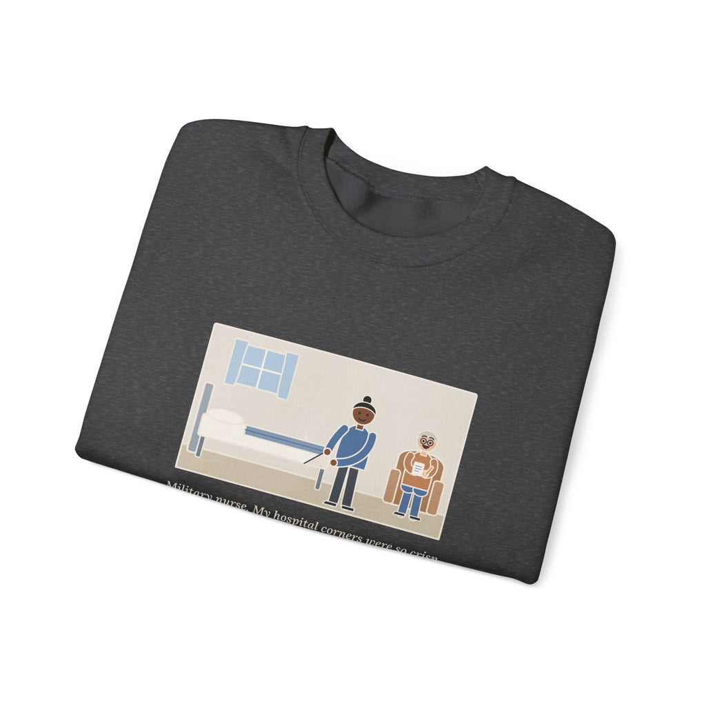 Military Nurse Sweatshirt, Bed Corners So Crisp the Patient Asked for a Lesson, Funny Crisp Corners Crewneck