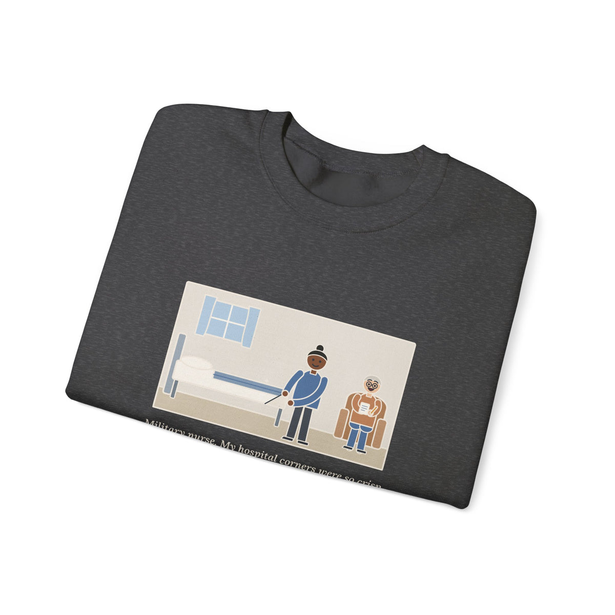 Military Nurse Sweatshirt, Bed Corners So Crisp the Patient Asked for a Lesson, Funny Crisp Corners Crewneck