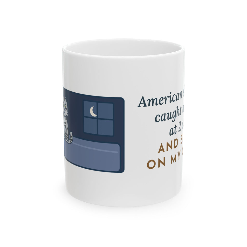 American Shorthair Cat Mug 11oz - Moth on My Chest at 2 a.m. Funny Cat Coffee Mug