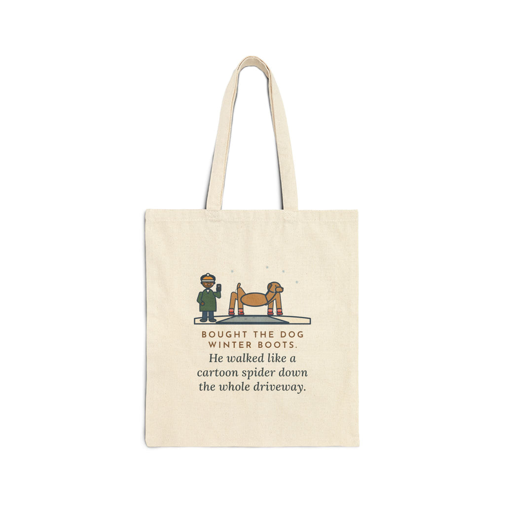 Dog Boots Tote Bag, Bought the Dog Winter Boots, He Walked Like a Cartoon Spider, Driveway Walk