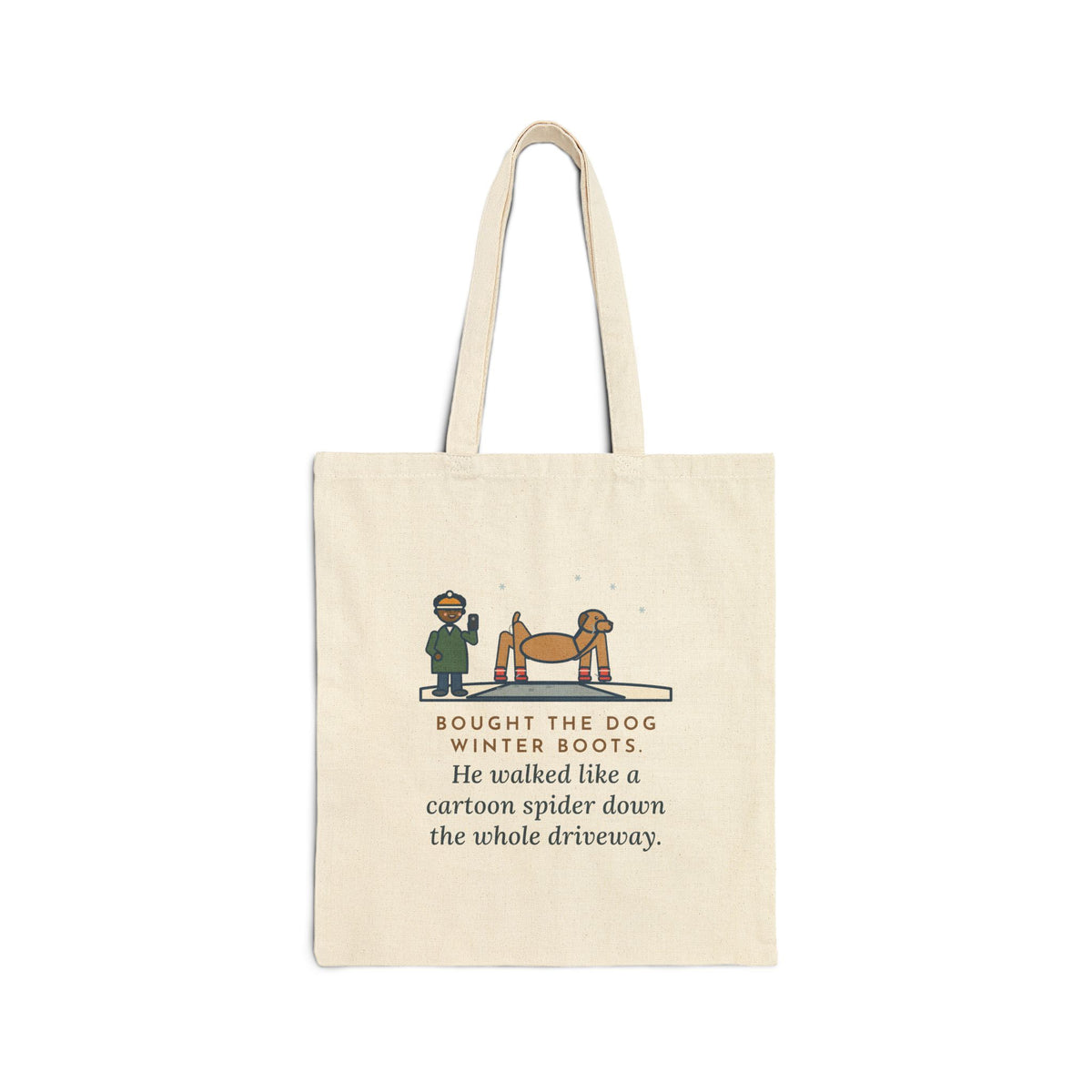 Dog Boots Tote Bag, Bought the Dog Winter Boots, He Walked Like a Cartoon Spider, Driveway Walk