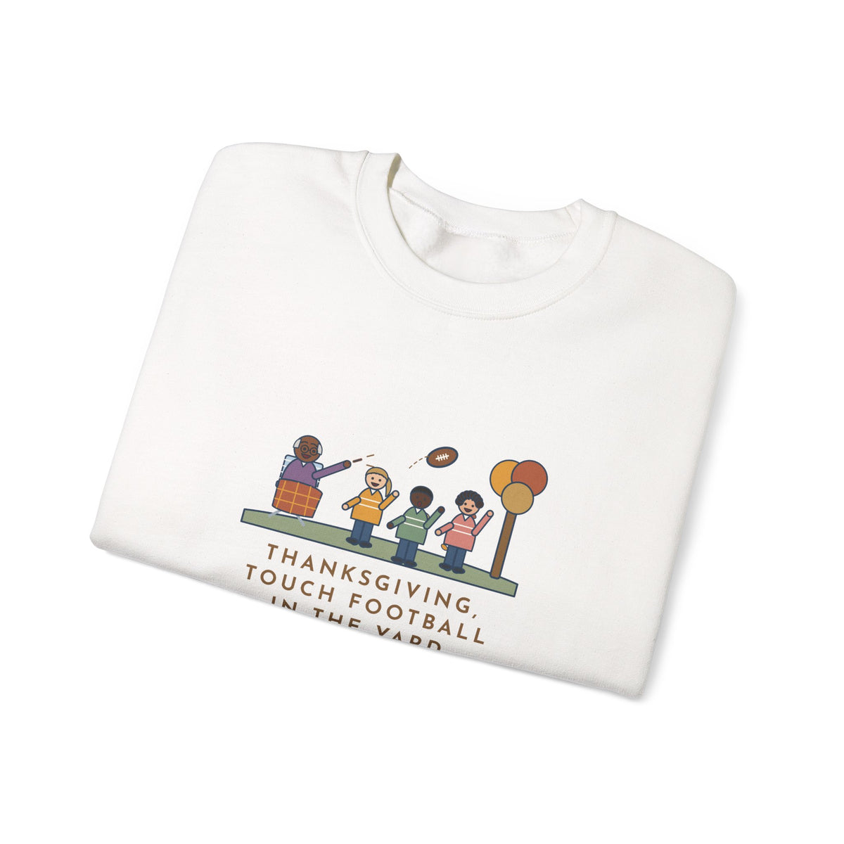 Thanksgiving Sweatshirt, Touch Football in the Yard, Grandpa Called Every Play from a Lawn Chair, Funny Family Yard Game Crewneck