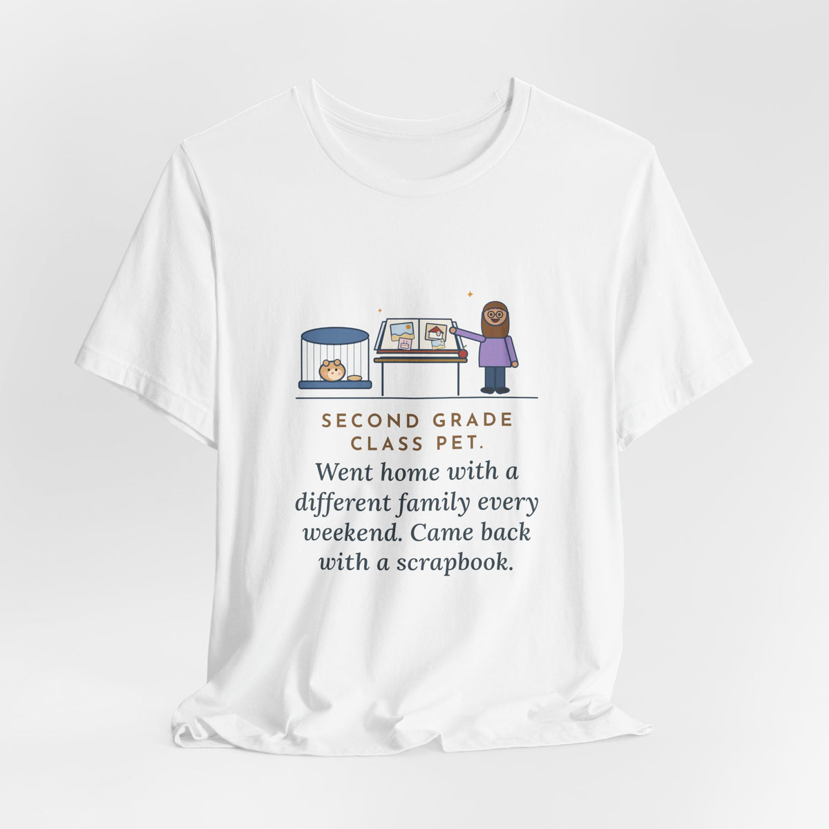 Funny Class Pet T-Shirt, Went Home with a Different Family Every Weekend, Came Back with a Scrapbook, Weekend Scrapbook Tee