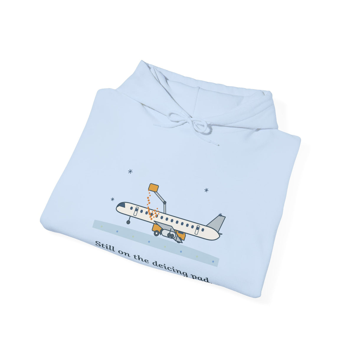 Air Travel Hoodie - Still on the Deicing Pad Funny Holiday Travel Hooded Sweatshirt