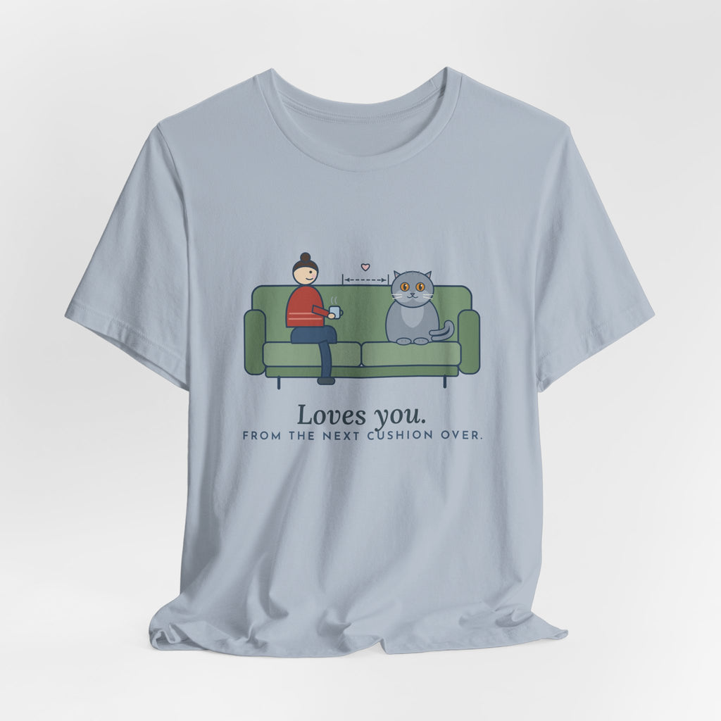British Shorthair T-Shirt - Loves You. From the Next Cushion Over. Cat Lover Tee