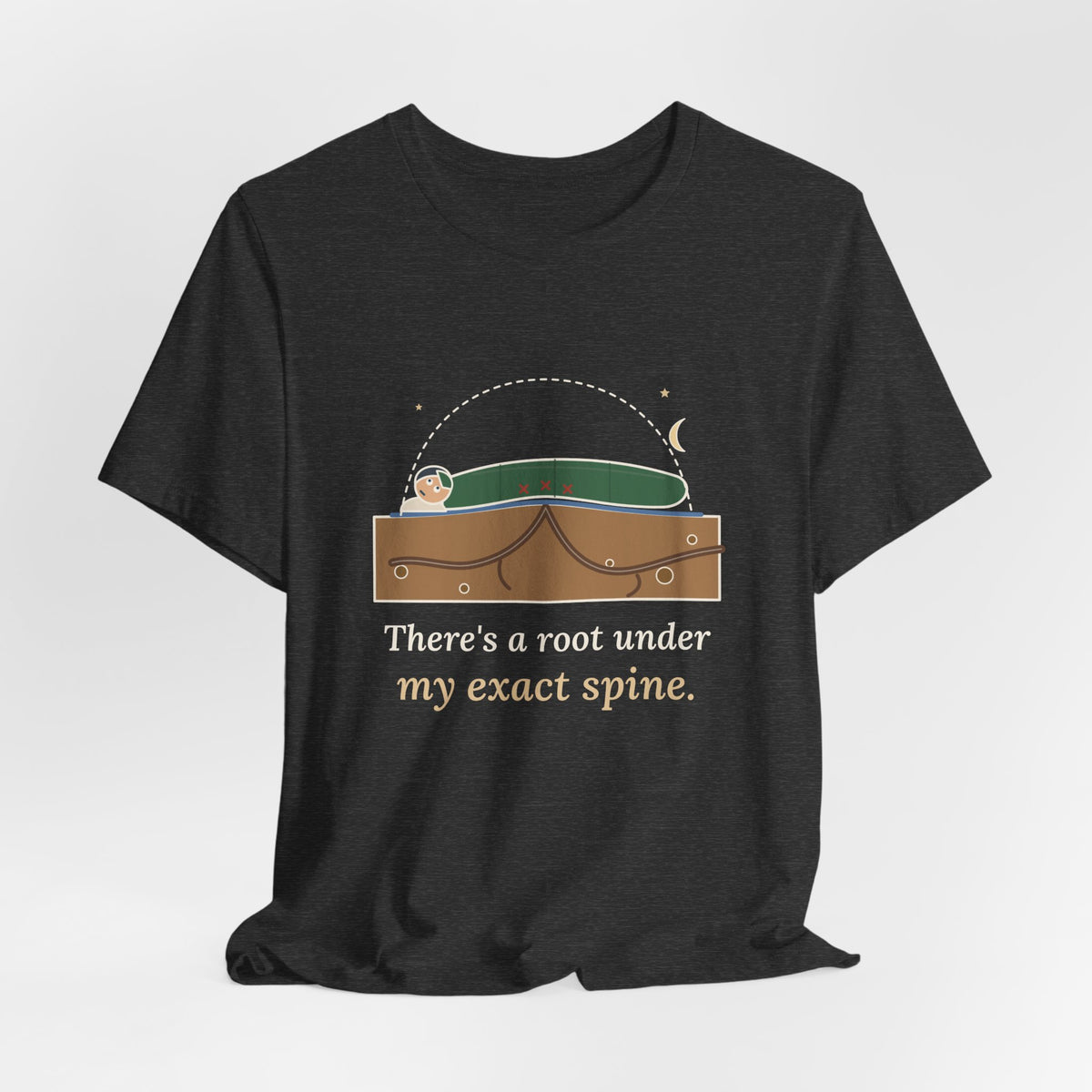 Tent Camping T-Shirt - There's a Root Under My Exact Spine. Funny Camper Tee