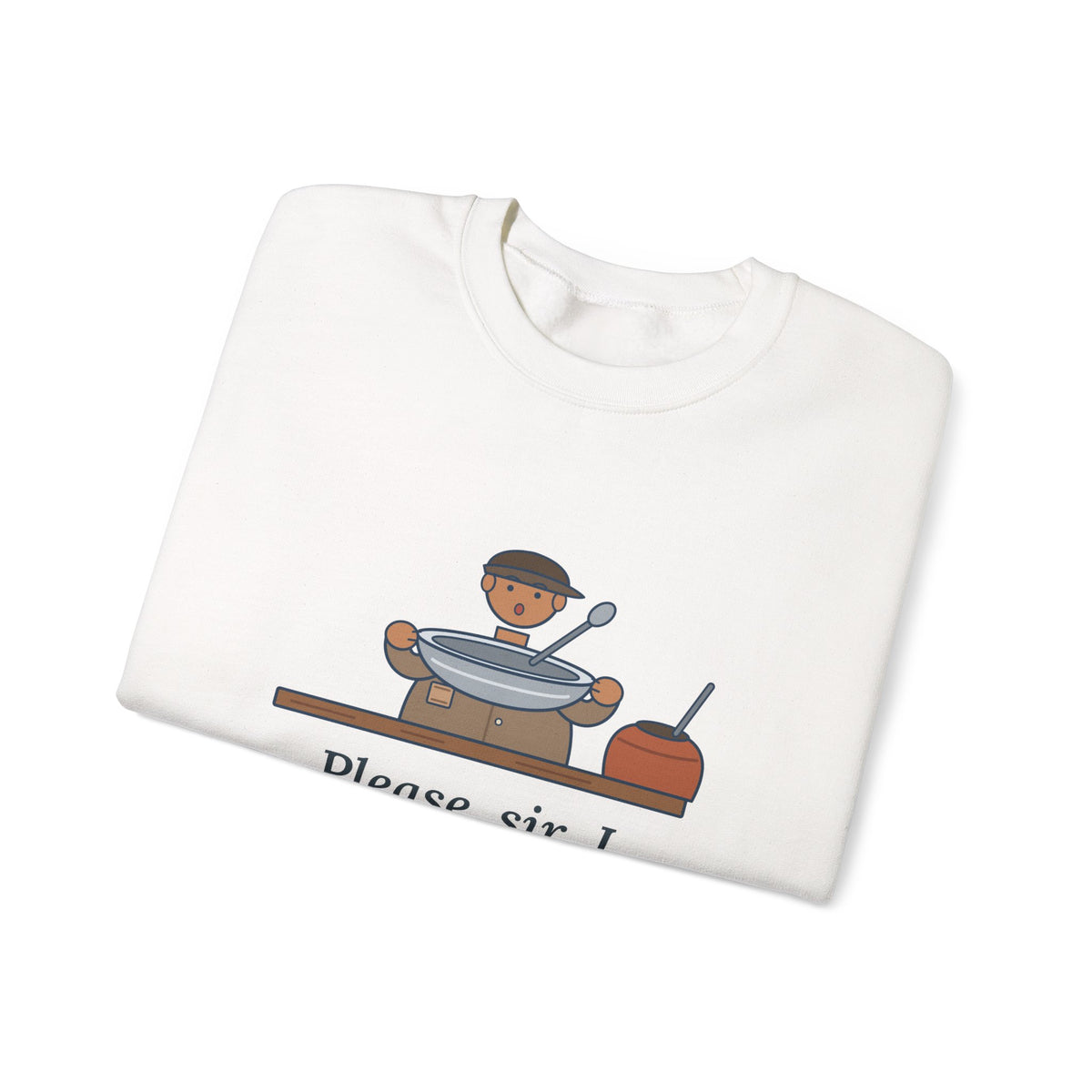Please, Sir, I Want Some More Sweatshirt, Humor Dickens Quote Crewneck with Empty Bowl