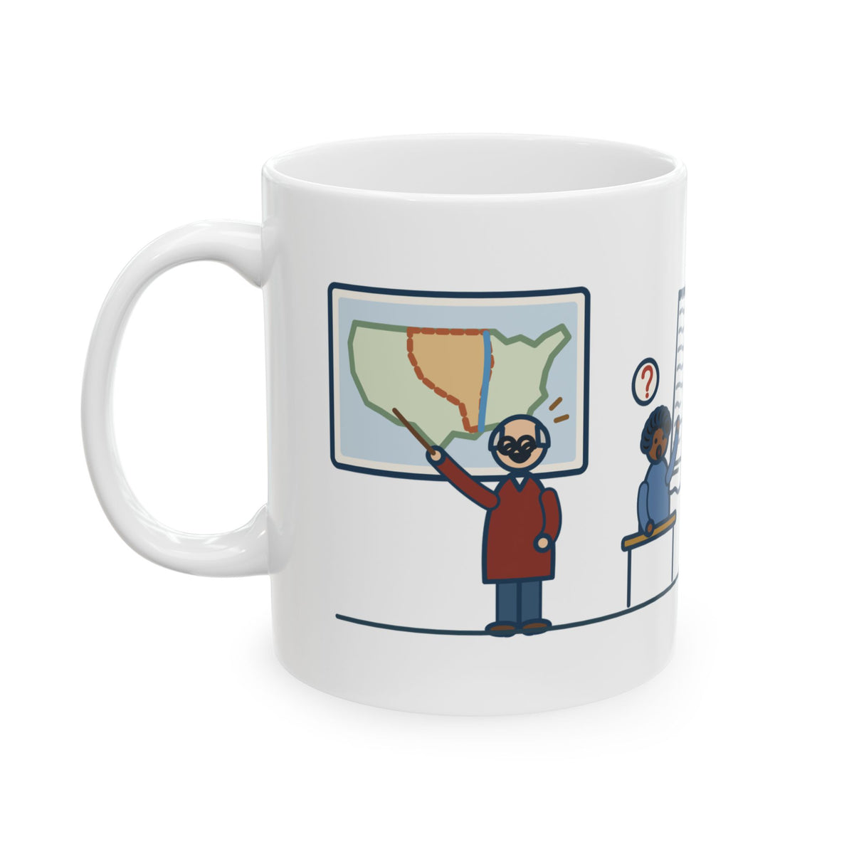 U.S. History Teacher Coffee Mug 11oz - Covered the Louisiana Purchase, Someone Asked for the Receipt