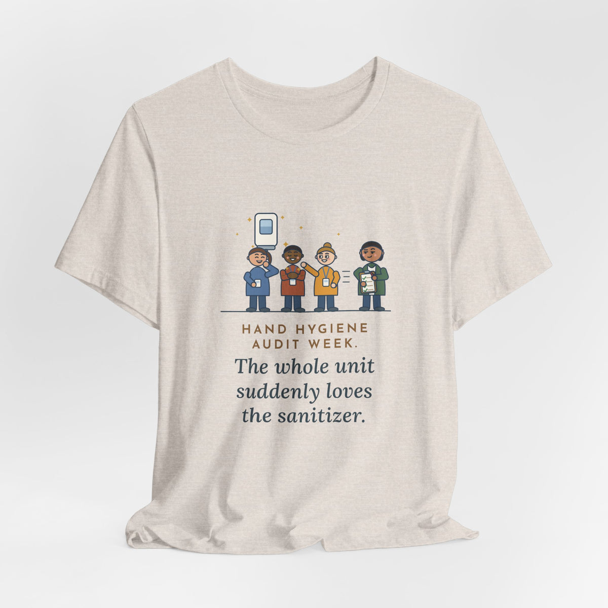 Quality Improvement Nurse T-Shirt - Hand Hygiene Audit Week, Everyone Loves the Sanitizer