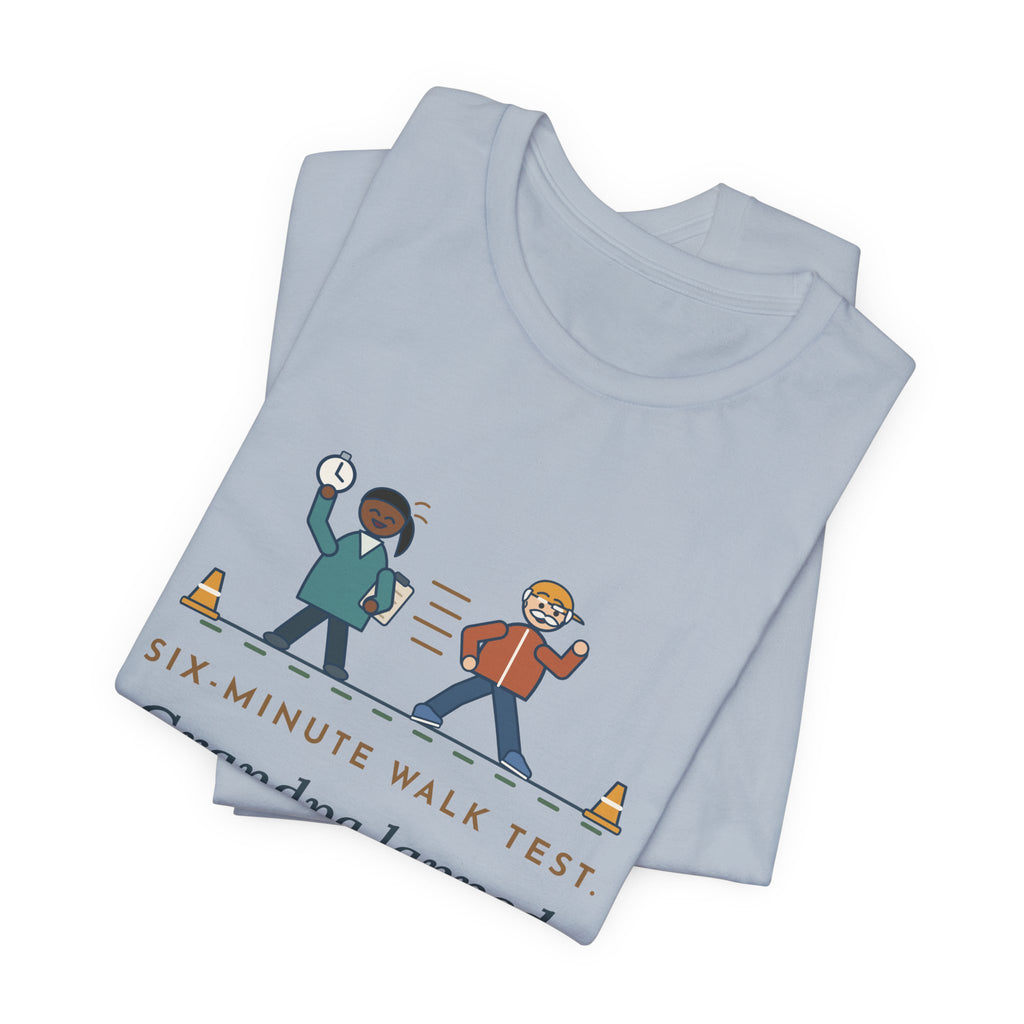 Pulmonary Rehab Nurse T-Shirt - Six-Minute Walk Test, Grandpa Lapped the Nurse
