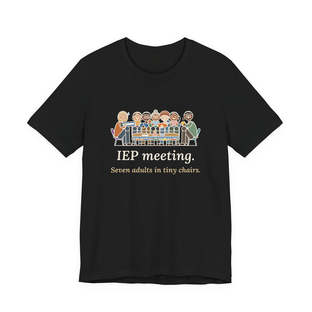 Special Education Teacher T-Shirt - IEP Meeting. Seven Adults in Tiny Chairs.