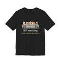 Special Education Teacher T-Shirt - IEP Meeting. Seven Adults in Tiny Chairs.
