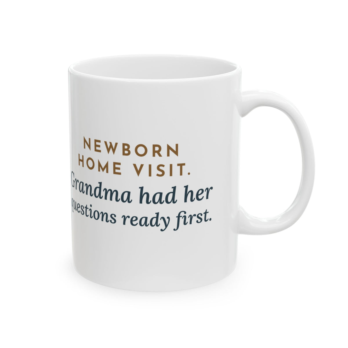 Public Health Nurse Mug - Newborn Home Visit, Grandma Had Her Questions Ready 11oz Mug