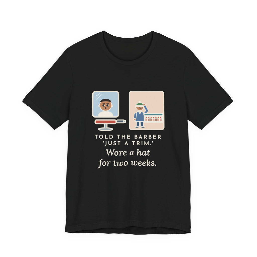 Funny Barber T-Shirt, Told Them Just a Trim, Wore a Hat for Two Weeks, Mirror and Beanie Tee