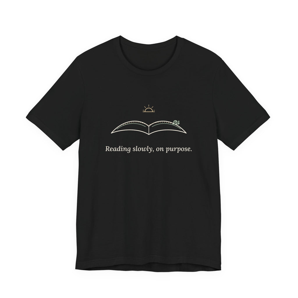 Book Lover T-Shirt - Reading Slowly, On Purpose. Bookish Reader Tee