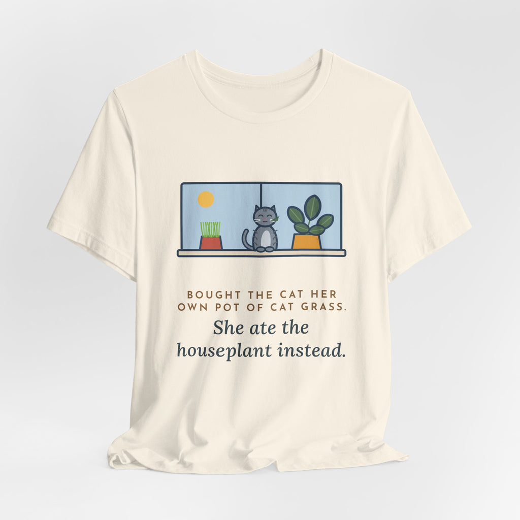 Funny Cat Grass T-Shirt, Bought Her Own Pot, She Ate the Houseplant Instead, Windowsill Tee