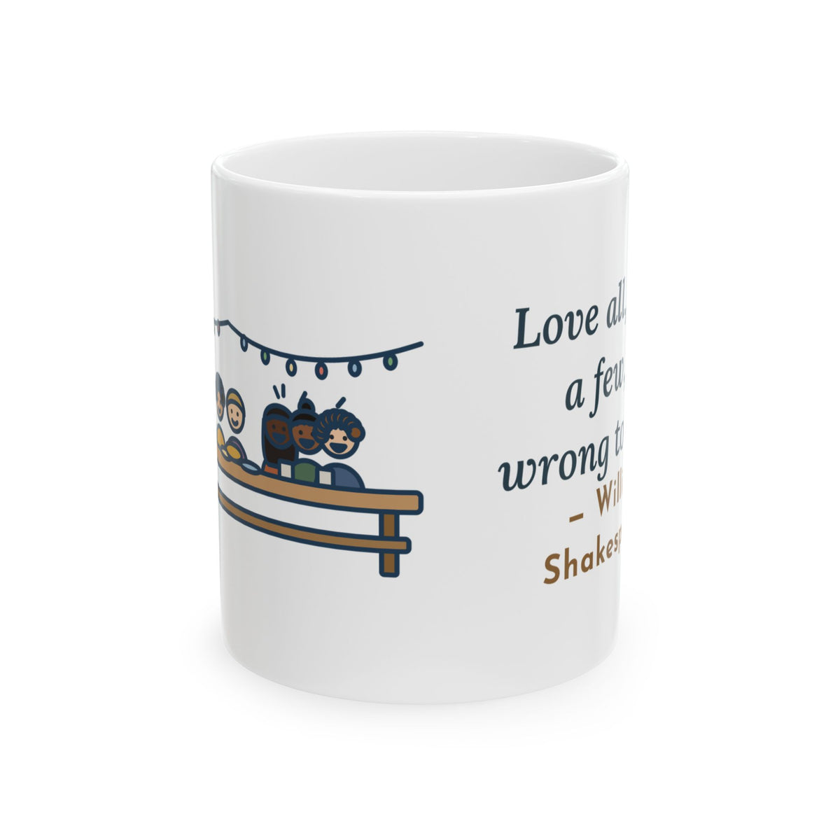 Shakespeare Quote Mug, Love All, Trust a Few, Do Wrong to None, Wisdom Neighborhood Picnic Coffee Mug 11oz