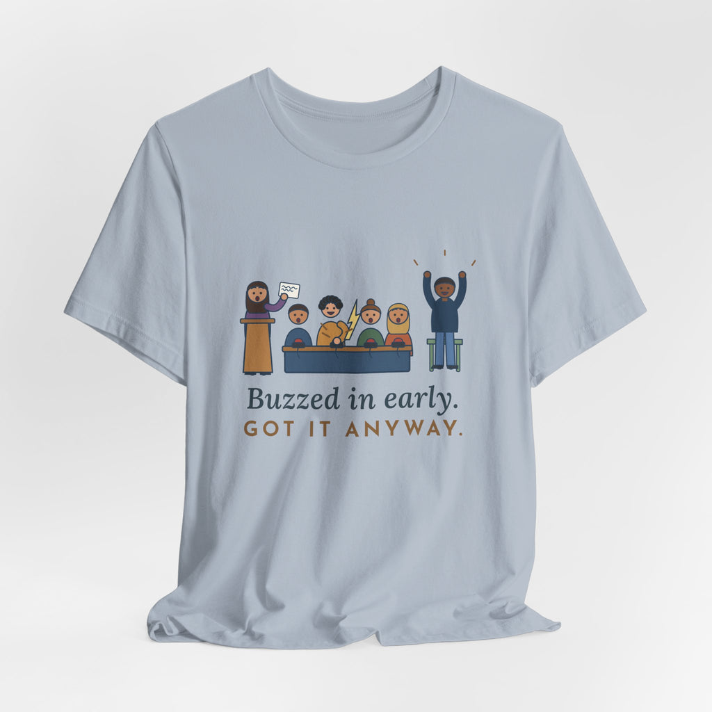 Quiz Bowl Coach T-Shirt - Buzzed In Early, Got It Anyway Academic Team Tee