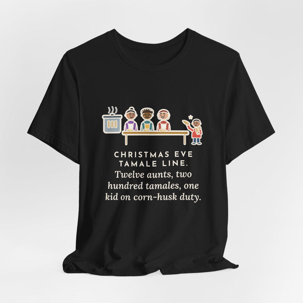 Funny Christmas Eve Tamalada T-Shirt, Twelve Aunts, Two Hundred Tamales, One Kid on Corn-Husk Duty, Family Kitchen Tee