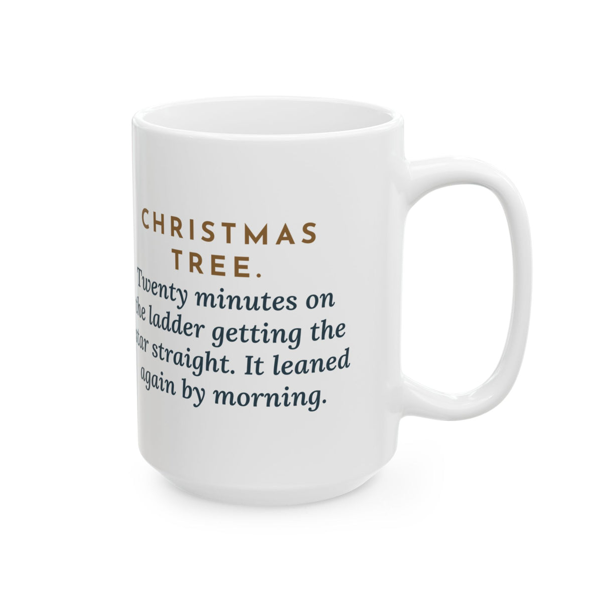 Twenty Minutes on the Ladder Getting It Straight, Leaned Again by Morning 15oz Mug, Large Funny Christmas Tree Star Coffee Mug
