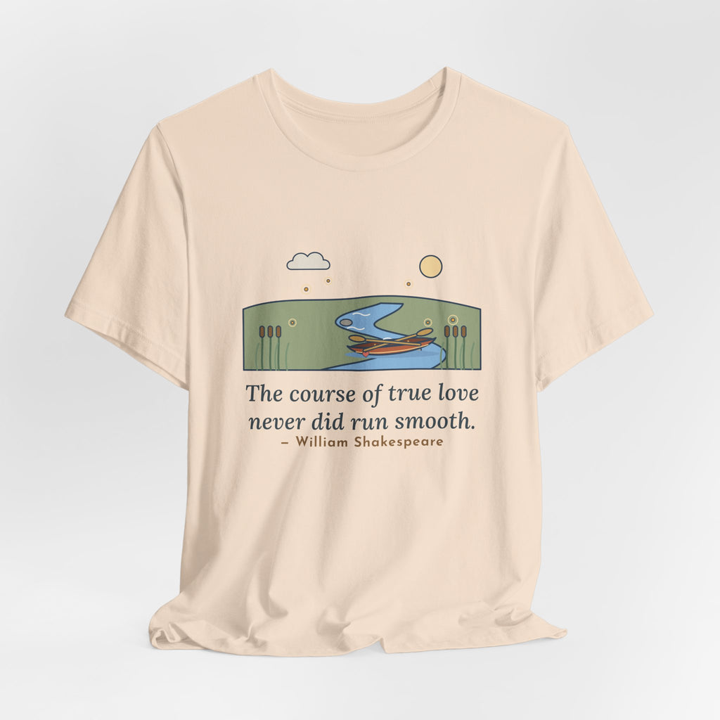 Shakespeare Quote T-Shirt, The Course of True Love Never Did Run Smooth, Love Canoe on the River Bend Tee