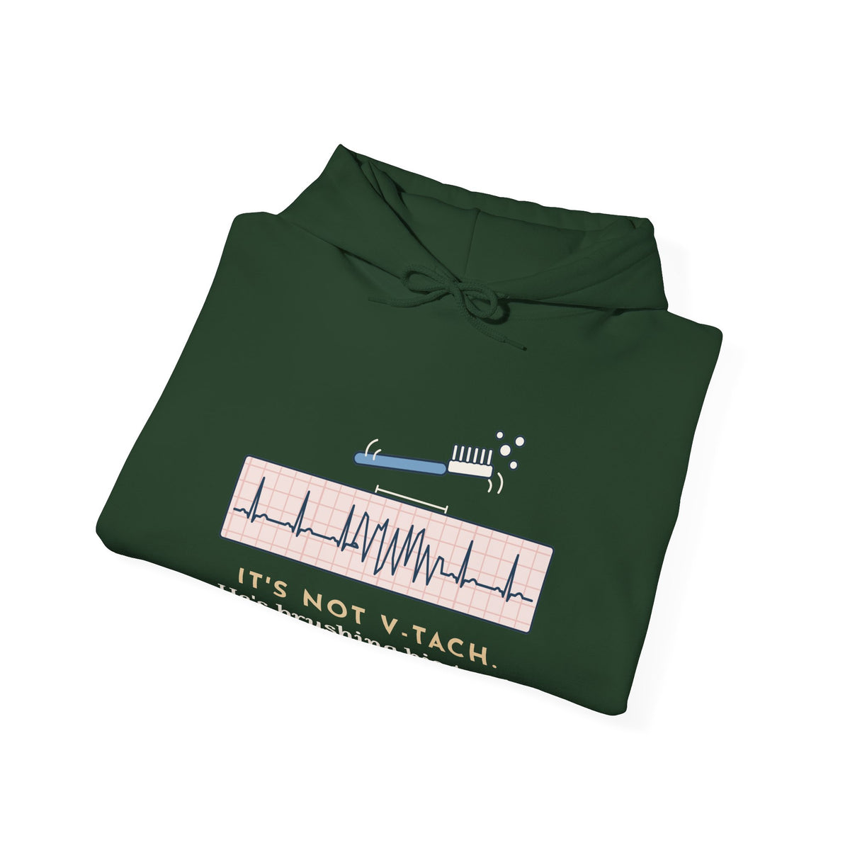 Telemetry Nurse Hoodie - It's Not V-Tach. He's Brushing His Teeth. Nurse Gift