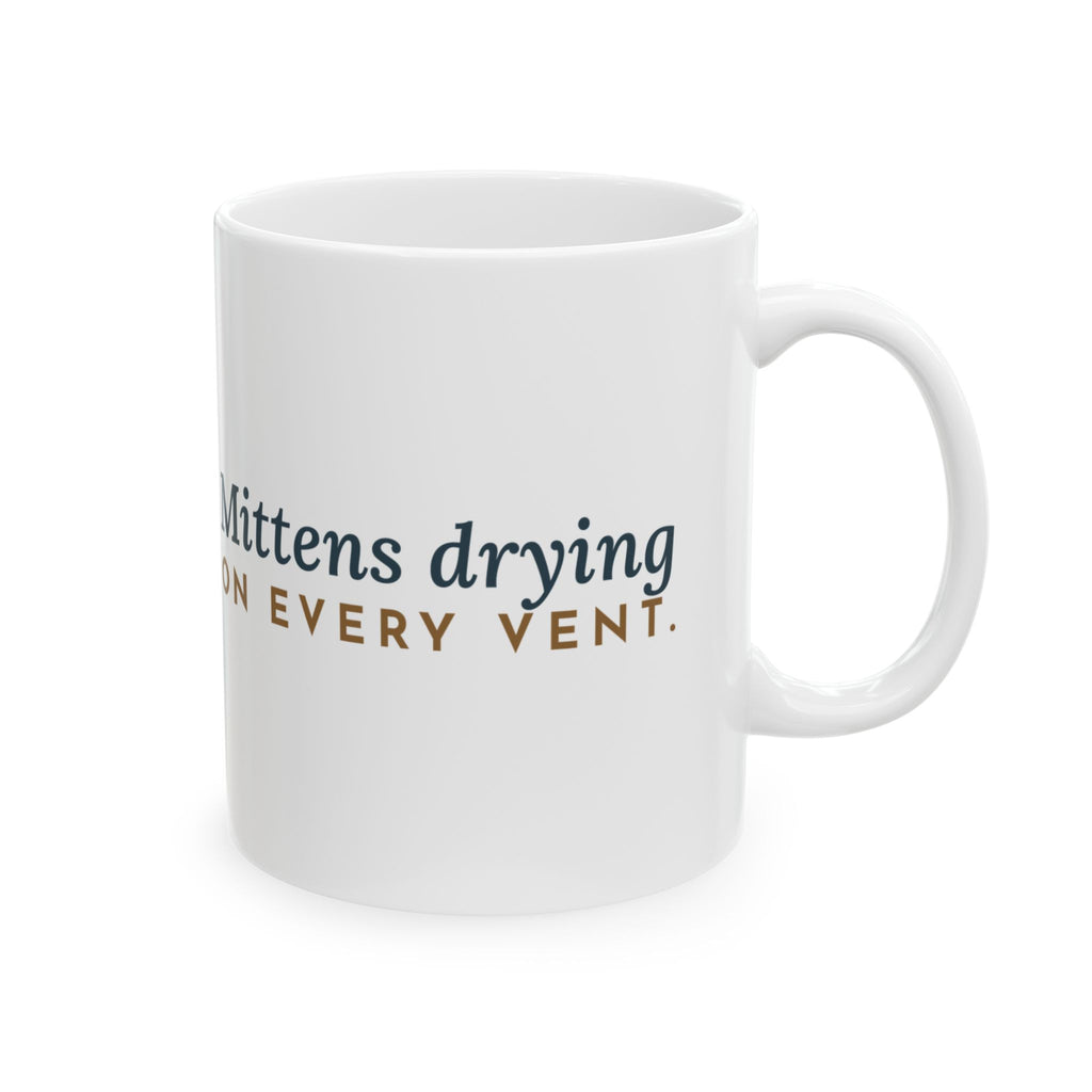 Winter Coffee Mug 11oz - Mittens Drying on Every Vent Cozy Gift Mug
