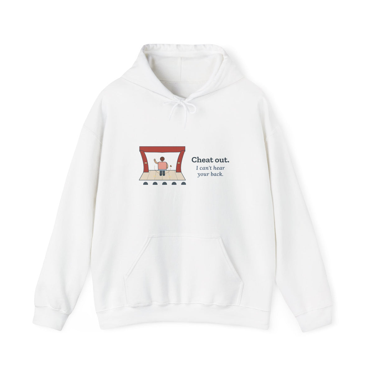 Theater Director Hoodie - Cheat Out. I Can't Hear Your Back. Drama Teacher Hooded Sweatshirt