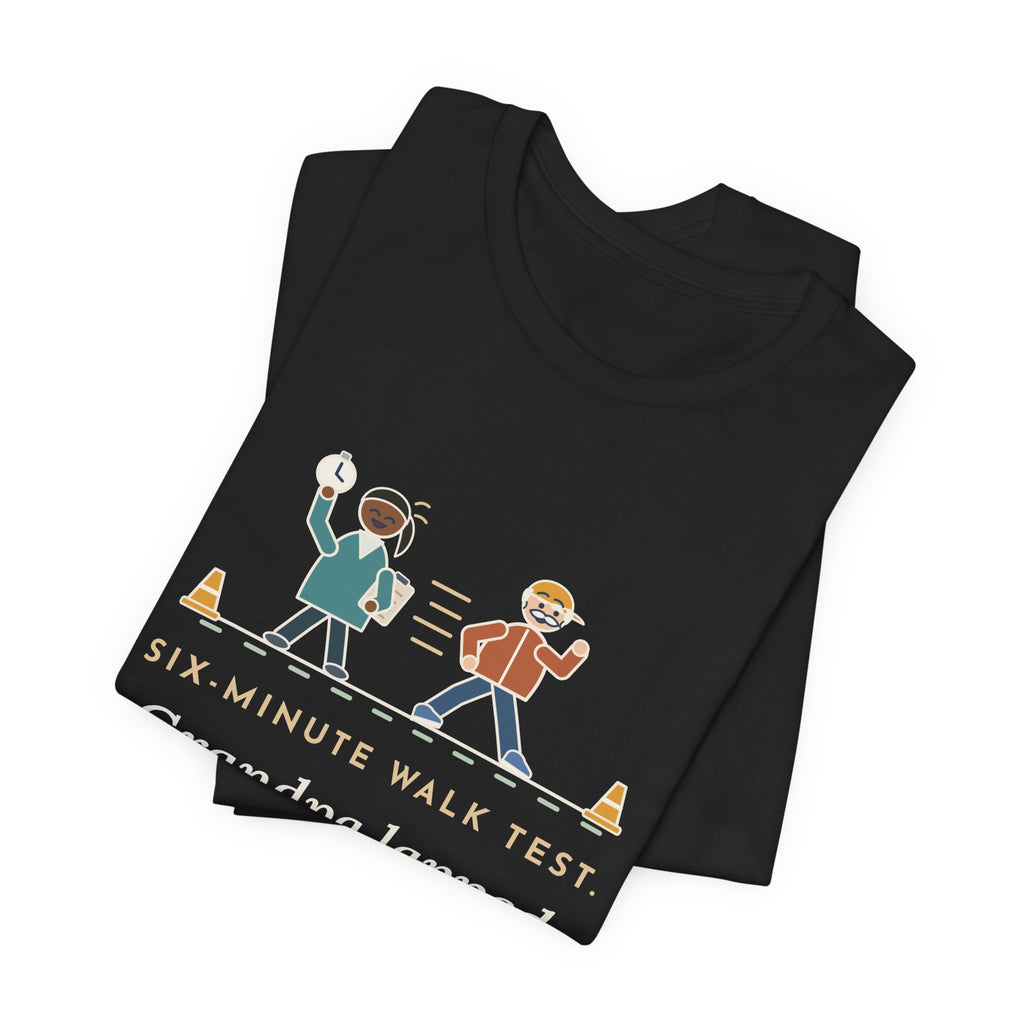 Pulmonary Rehab Nurse T-Shirt - Six-Minute Walk Test, Grandpa Lapped the Nurse