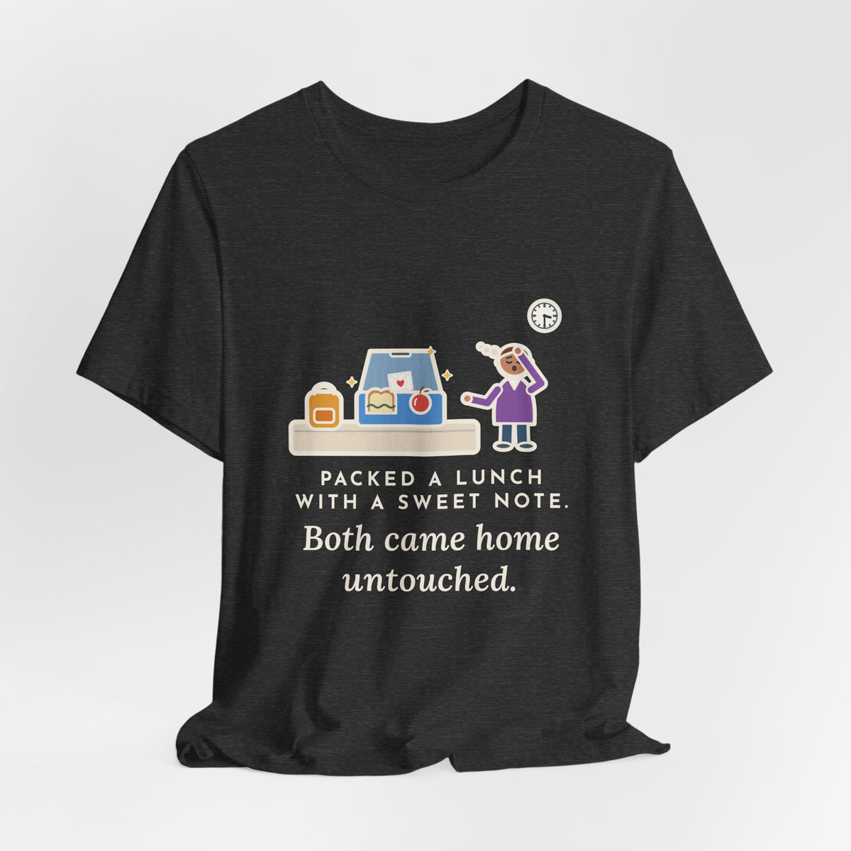 Funny School Lunch T-Shirt, Packed a Lunch with a Sweet Note, Both Came Home Untouched, Lunchbox Return Tee
