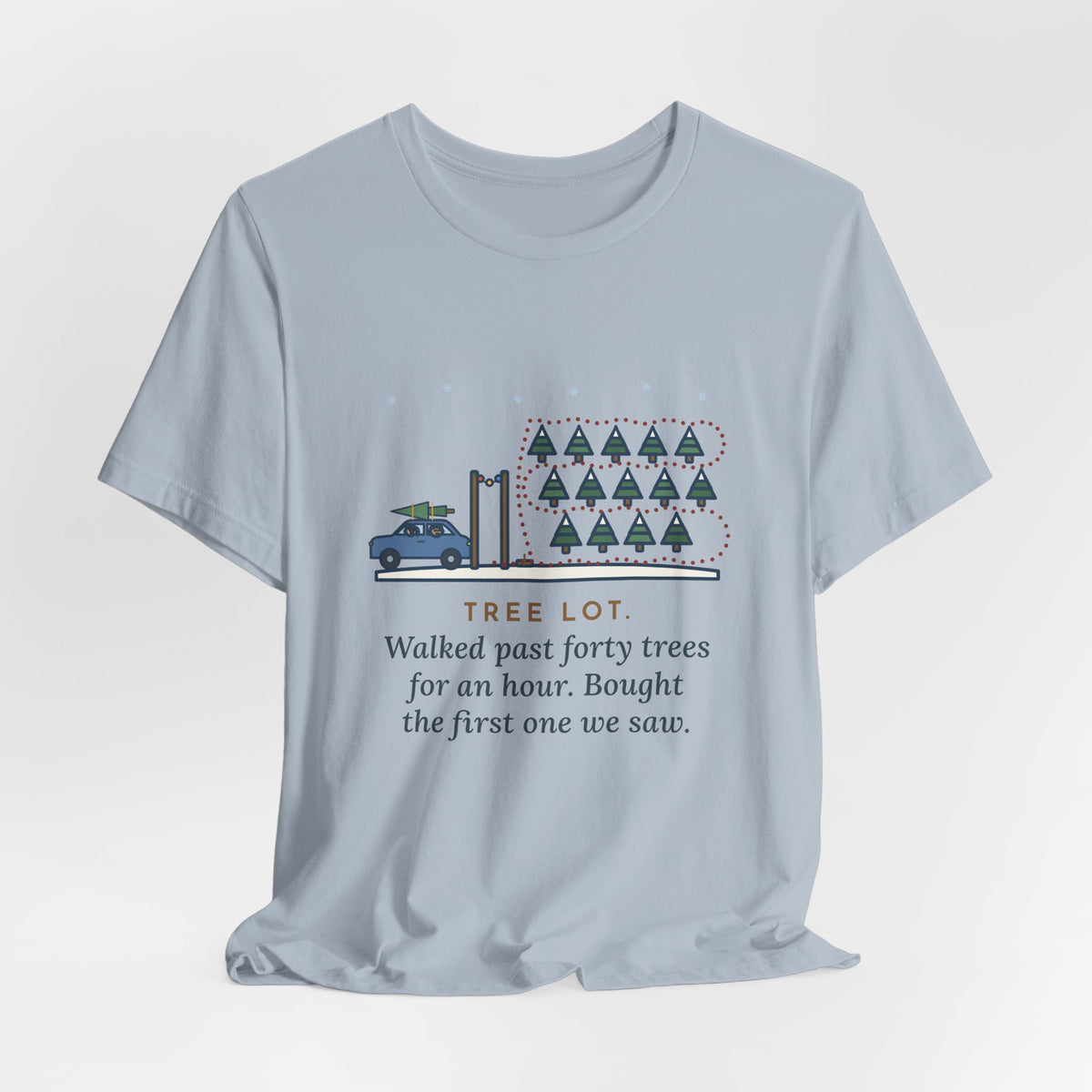 Funny Christmas Tree T-Shirt, Walked Past Forty Trees for an Hour, Bought the First One We Saw, Tree Lot Loop Tee