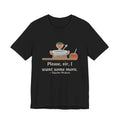 Dickens Quote T-Shirt, Please, Sir, I Want Some More, Humor Empty Bowl Tee