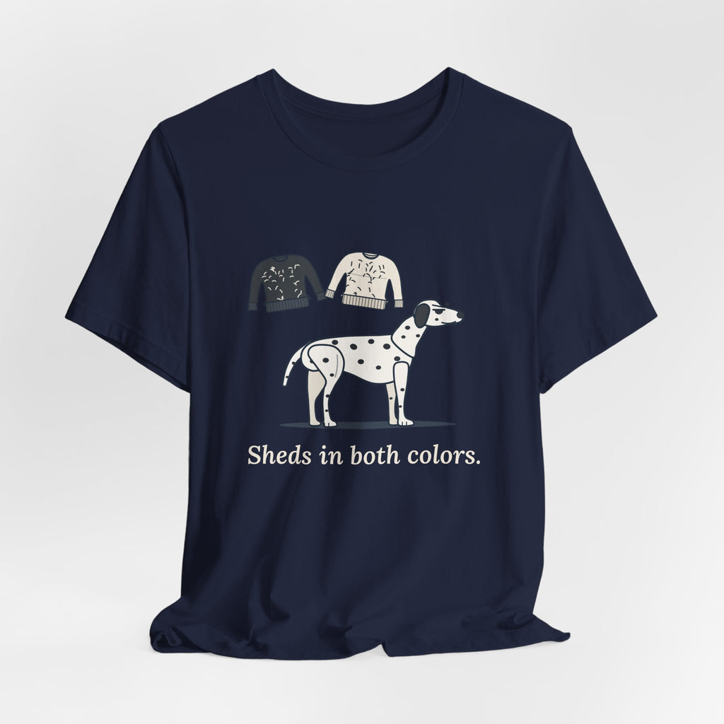 Dalmatian T-Shirt - Sheds in Both Colors. Funny Dalmatian Owner Tee