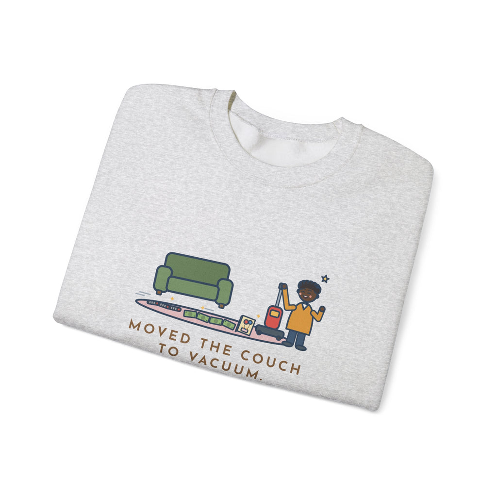 Cleaning Day Sweatshirt, Moved the Couch to Vacuum, Found Three Remotes and Last Year's Birthday Card, Funny Under the Couch Crewneck