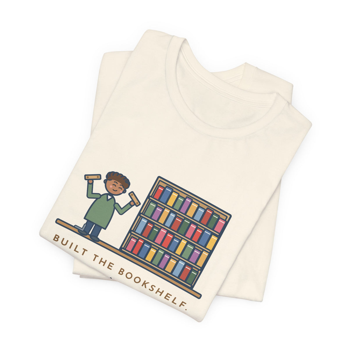 Funny DIY Bookshelf T-Shirt, Built It, Two Pieces Left Over, Holds Forty Books Anyway, Finished Shelf Tee
