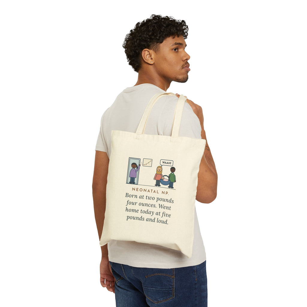Neonatal Nurse Practitioner Tote Bag, Born at Two Pounds Four Ounces, Went Home at Five Pounds and Loud, Going-Home Day