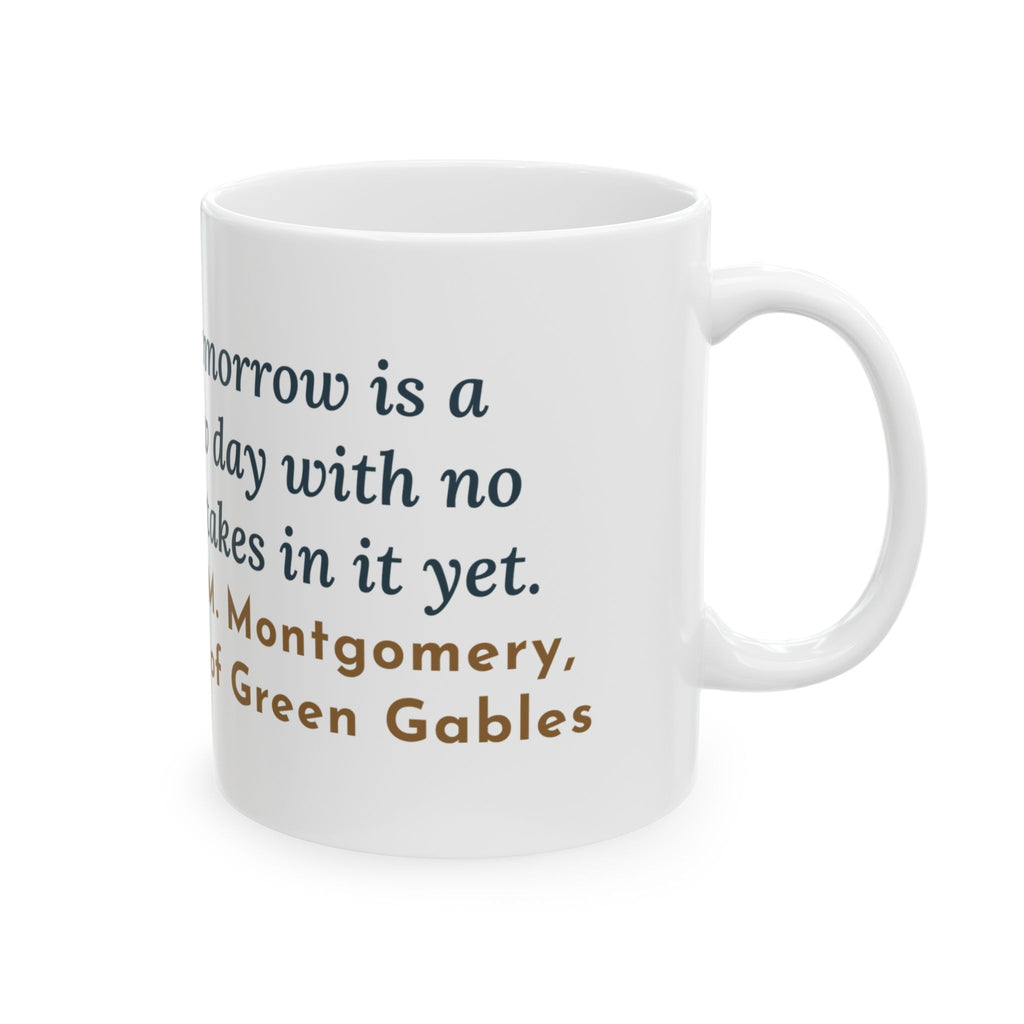 Montgomery Quote Mug, Tomorrow Is a New Day with No Mistakes in It Yet, Encouragement Dawn Windowsill Coffee Mug 11oz